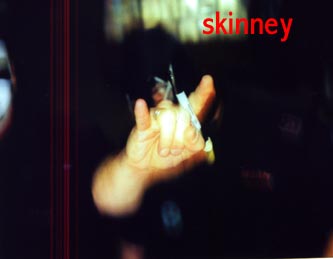 Skinney